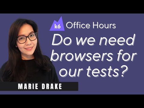 What is browser testing? with Marie Drake (k6 Office Hours #60)