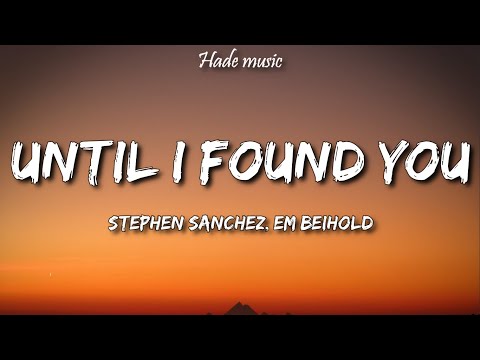 Stephen Sanchez, Em Beihold - Until I Found You (Lyrics)