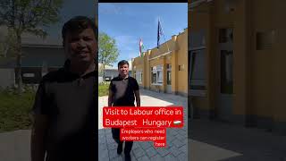 Visit to Labour office #hungaryworkpermit #hungaryvisa #hungaryworkpermit #jobsinhungary #budapest