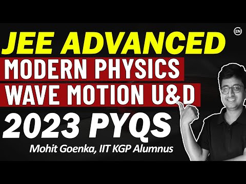 JEE Advanced 2023 Solutions | Modern Physics Wave Motion U&D | 8 Questions| Eduniti | Mohit Sir