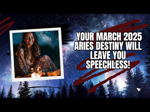 Your March 2025 Aries Destiny Will Leave You SPEECHLESS!