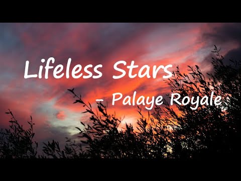 PALAYE ROYALE - Lifeless Stars Lyrics