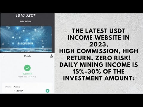 The latest USDT income website in 2023,High commission, high return, zero risk!Daily mining income