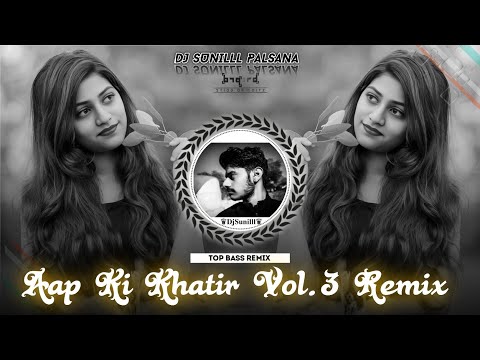 🔥 AAP KI KHATIR REMIX 🎶 VOL 3 ❣️ EVERGREEN HITS 🔥HIMESH RESHAMMIYA 💯 DJ SUNILLL PALSANA👑