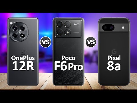 Poco F6 Pro VS Google Pixel 8a VS OnePlus 12R