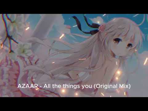 AZAAR   All the things you Original Mix