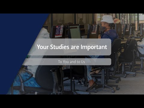 Your Studies Are Important - To You and to Us