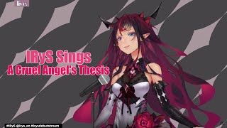 IRyS Sings A Cruel Angel's Thesis【IRyS / Hololive EN】