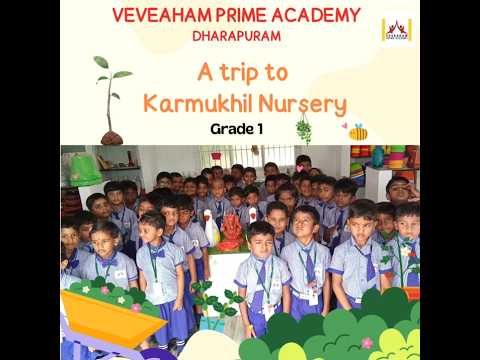 VEVEAHAM PRIME ACADEMY _AN EDUCATIONAL TRIP TO KARMUGHIL NURSERY