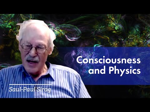 Physics and Consciousness with Saul-Paul Sirag