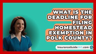 What Is the Deadline for Filing Homestead Exemption in Polk County? -  InsuranceGuide360.com