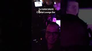 DJ IVAN DAVIS / Capital Lounge Bar