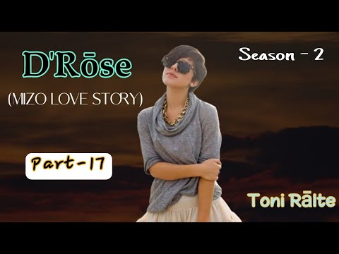 D'Rose | Season -2 | Part - 17 | Toni Ralte