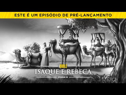 iBIBLE Gênesis Episódio 19: Isaque e Rebeca