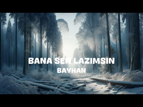 Bayhan - Bana Sen Lazimsin (Lyrics)