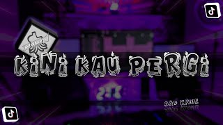 SAD KANE - Kini Kau Pergi | DJ Waghyu remix