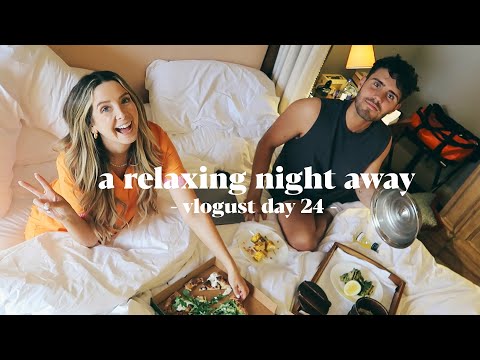 A Relaxing Night Away & Hotel Room Tour | Vlogust Day 24