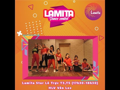 [LAMITA DANCE CONTEST 2019] LỚP STAR LÊ TRỰC - HLV VÂN LEE