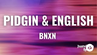 Bnxn - Pidgin & English (Lyrics)