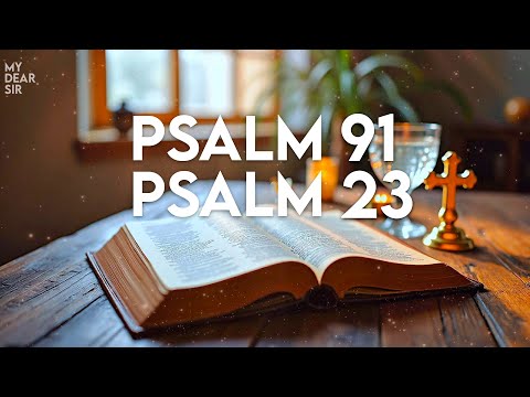 Psalm 23 & Psalm 91: Powerful Prayers for Healing and Protection