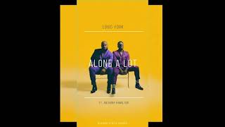 Louis York -  Alone a Lot ft. Anthony Hamilton