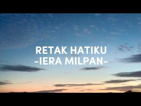 RETAK HATIKU (LIRIK) - IERA MILPAN