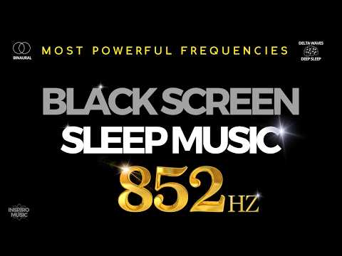 MEDITATION SLEEP MUSIC | 852hz Miracle Tone | HEALING frequency | BLACK SCREEN