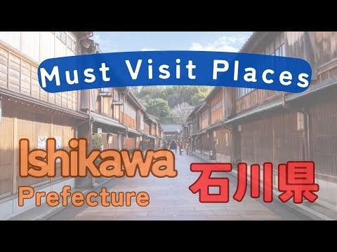 Ishikawa Prefecture, Japan: Discover Culture, Cuisine, and Scenery