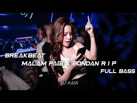 DJ BREAKBEAT MALAM PAGi X BONDAN R.I.P VIRAL TIKTOK TERBARU 2023!! {DJ ASIA}