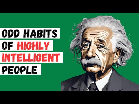 16 Odd Habits Highly Intelligent People Have