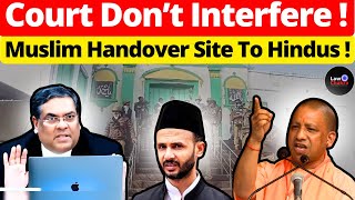 Court Don't Interfere! Muslim Handover Site To Hindus #lawchakra #supremecourtofindia #analysis