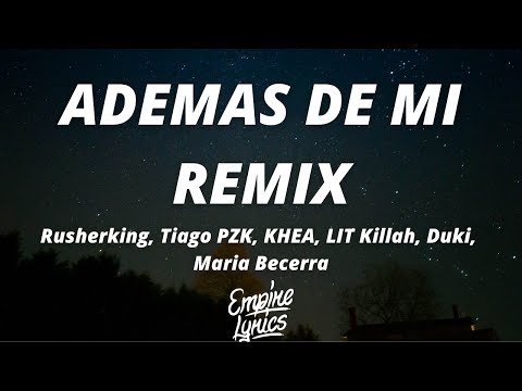 Rusherking, Tiago PZK, KHEA, LIT Killah, Duki, Maria Becerra - ADEMAS DE MI REMIX (Letra/Lyrics)