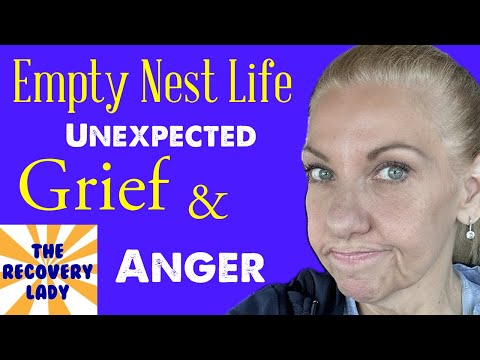 Unexpected Grief and Misplaced Anger in Empty Nesting.