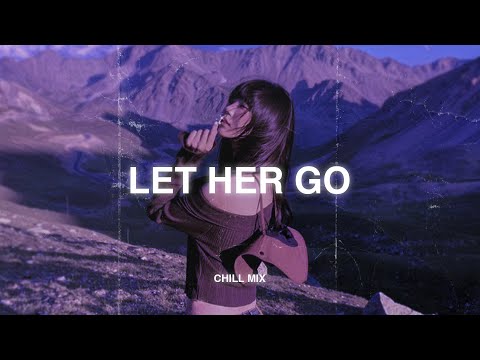 Let Her Go (𝙨𝙡𝙤𝙬𝙚𝙙 + 𝙧𝙚𝙫𝙚𝙧𝙗) ♫ Sad songs playlist for broken hearts ~ Slowed sad songs 2025 #3