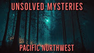 Unsolved Mysteries of the Pacific Northwest