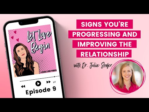 Signs You’re Progressing And Improving The Relationship With Dr. Julie Shafer