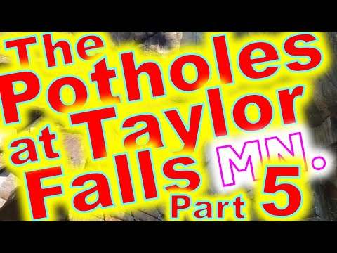 Part 5: The Glacial Potholes at Taylor Falls, MN