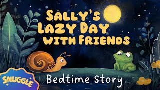 🐌 Sally’s Lazy Day with Friends 🐌 Peaceful Bedtime Story for Kids with Relaxing Music