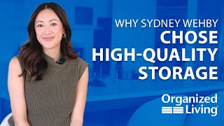 Why Sydney Wehby Chose High-Quality Storage with Organized Living