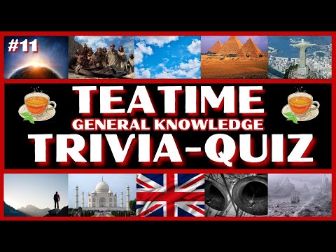 Teatime Teaser - General Knowledge Trivia/Quiz No11 - 11 Questions & Answers - Quiz/Trivia