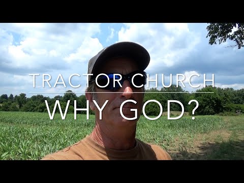 Tractor Church: Why God?