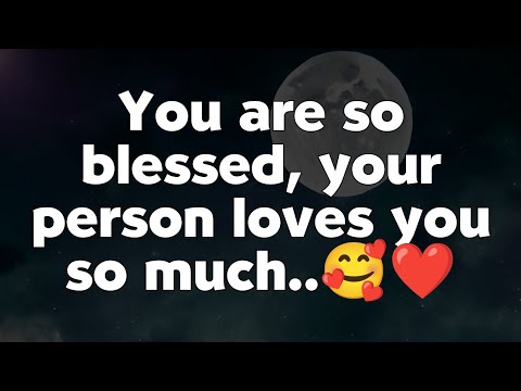 You're So Blessed, Your Person Loves you so Much 🥰😘 - current Thoughts And Feelings of Your Partner