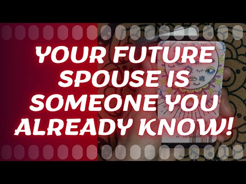 Your Future Spouse Is Someone You Already Know!