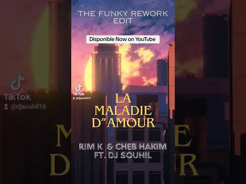 New Funky Rework Edit-Dj Souhil Ft. Rim K & Cheb Hakim - La Maladie d'amour Disponible  on YouTube