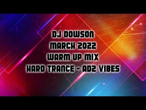 Dj Dowson - March 2022 - Warm Up Vinyl Mix - Hard Trance / AD2 Vibes