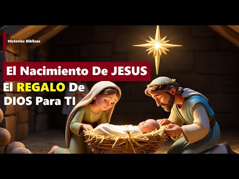 El Nacimiento De JESUS : El Regalo De DIOS Para El Mundo