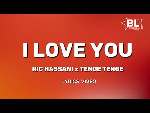 I Love You - Ric Hassani ft Rango Tenge Tenge (Lyrics)