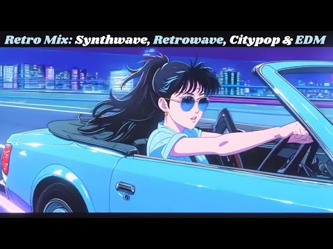 🎵 Retro Mix Synthwave, Retrowave, Citypop & EDM 🚙