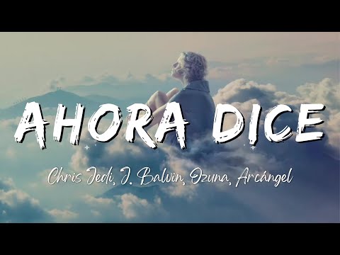 Chris Jedi, J. Balvin, Ozuna, Arcángel - Ahora Dice (Lyrics/Letra)