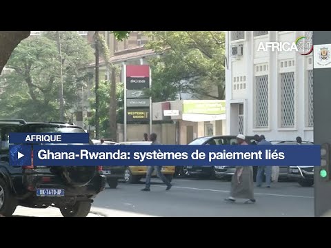 Ghana - Rwanda : mise en place d'un systèmes de paiement liés